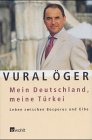 Vural &Ouml;ger Mein Deutschland, meine T&uuml;rkei